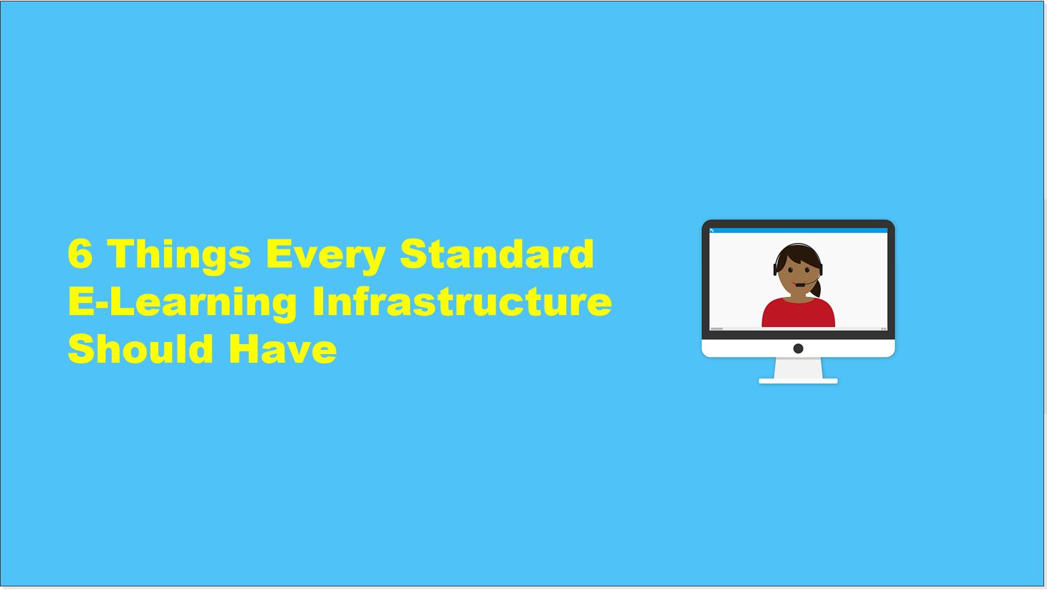 6 Things Every Standard ELearning Infrastructure Should Have